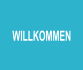 WILLKOMMEN